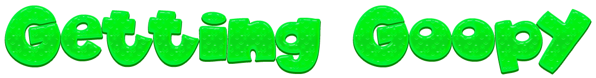 Getting Goopy